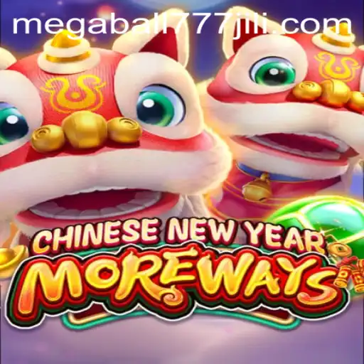 CHINESENEWYEARMOREWAYS and MegaBall777: A New Era of Gaming