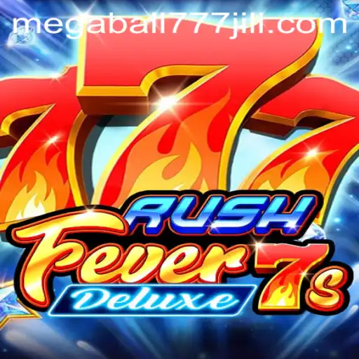 Experience the Thrill of RushFever7sDeluxe and Megaball777: A Complete Guide
